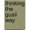 Thinking The Gusii Way by Grace B. Mose