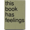 This Book Has Feelings by Sandi Mann