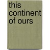 This Continent of Ours door Charles Francis King