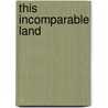 This Incomparable Land by Thomas J. Lyon