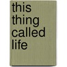 This Thing Called Life by Tracy Thornton