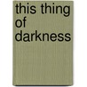 This Thing of Darkness door David Schulner