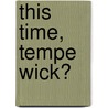 This Time, Tempe Wick? door Patricia Lee Gauch