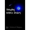 Thoughts Within Dreams door Victoria A. Magazu