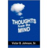 Thoughts from the Mind door Victor B. Johnson