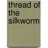 Thread of the Silkworm door Iris Chang
