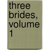 Three Brides, Volume 1 by Charlotte Mary Yonge
