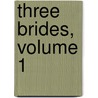 Three Brides, Volume 1 door Charlotte Mary Yonge