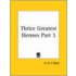 Thrice Greatest Hermes