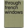 Through French Windows by James Corbett