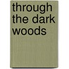 Through The Dark Woods door Joanna Swinney