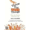 Throw Out Fifty Things door Gail Blanke