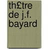 Th£tre de J.F. Bayard door Onbekend
