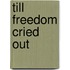 Till Freedom Cried Out