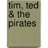 Tim, Ted & the Pirates