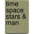 Time Space Stars & Man