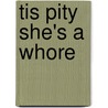 Tis Pity She's a Whore door Lisa Hopkins