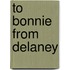 To Bonnie from Delaney