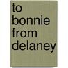 To Bonnie from Delaney door Miriam T. Timpledon