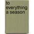To Everything A Season