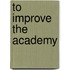To Improve The Academy
