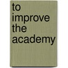 To Improve The Academy by Catherine M. Wehlburg