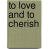 To Love And To Cherish by Jennie Adams