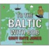 To The Baltic With Bob