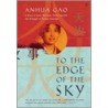 To The Edge Of The Sky door Anhua Gao