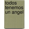 Todos Tenemos Un Angel door Antonio Mateo Allende