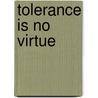 Tolerance Is No Virtue door Shirley Osborne of Montserrat
