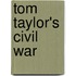 Tom Taylor's Civil War