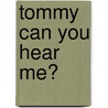 Tommy Can You Hear Me? door Ginny Lewis