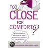 Too Close for Comfort? door Susan Morris Shaffer