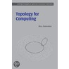 Topology for Computing by Afra J. Zomorodian