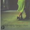 Torch Song Tango Choir door Julie Sophia Paegle