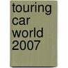 Touring Car World 2007 door Fabio Ravaioli