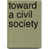 Toward A Civil Society