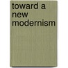 Toward A New Modernism by Kenneth Cauthen