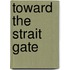 Toward the Strait Gate