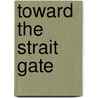 Toward the Strait Gate by Enoch Fitch Burr