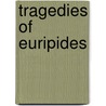 Tragedies of Euripides by Anonymous Anonymous