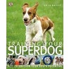 Training Your Superdog door Gwenn Bailey