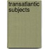 Transatlantic Subjects
