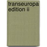 Transeuropa Edition Ii door Markus Schaer