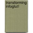Transforming Infoglut!