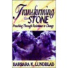Transforming The Stone door Barbara K. Lundblad