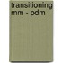 Transitioning Mm - Pdm