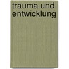 Trauma und Entwicklung by Annette Streeck-Fischer