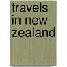 Travels In New Zealand door Ernst Dieffenbach